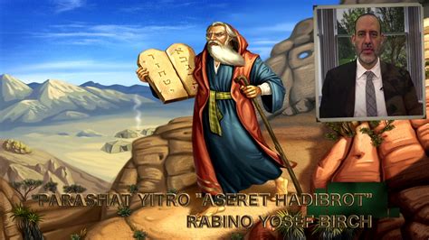 Parashat Yitro Los Diez Mandamientos Rabino Yosef Birch Youtube