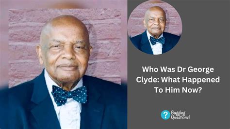 Who Was Dr George Clyde What Happened To Him Now Know More About His