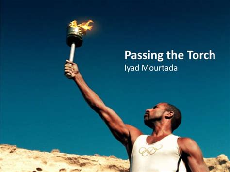 Passing The Torch Ppt