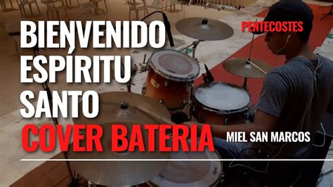 Bienvenido Esp Ritu Santo Feat Marco Barrientos Bateria Cover