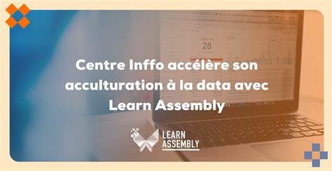 Centre Inffo Accélère Son Acculturation à La Data Avec Learn Assembly Learn Assembly Papers