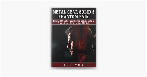 Metal Gear Solid Phantom Pain Game Cheats Walkthroughs Mods