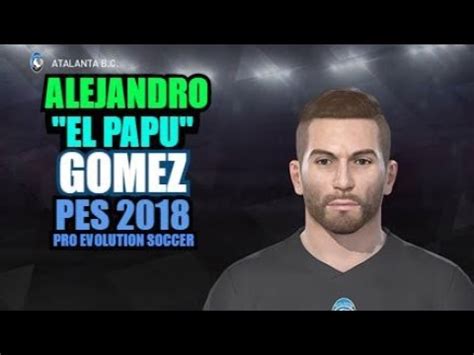 Alejandro El Papu Gomez Atalanta Argentina Pes Ps Youtube