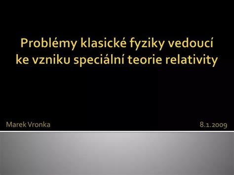 PPT Problémy klasické fyziky vedoucí ke vzniku speciální teorie