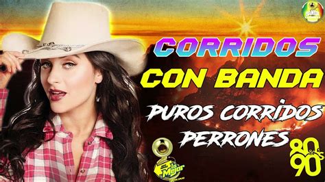 Los 100 Mejor Puros Corridos Perrones Para Pistear Corridos Con Banda