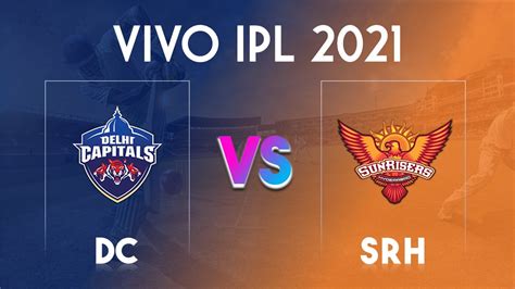 DC Vs SRH Dream11 Prediction Today Match VIVO IPL 2021 Live Score