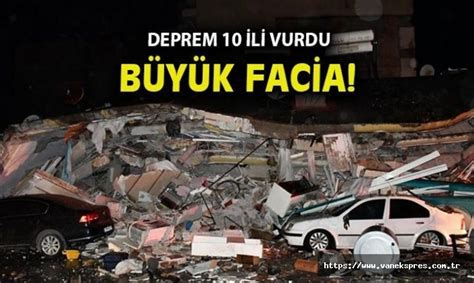 7 4lük deprem 10 ili vurdu Ölü ve yaralılar var Van Ekspres Van