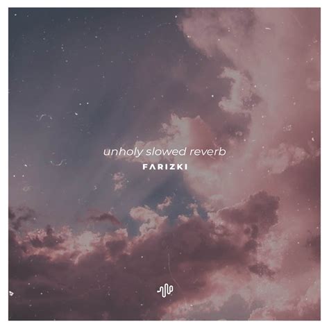 Unholy Slowed Reverb Mummy Don T Know Daddy S Getting Hot Single By Farizki On Apple Music