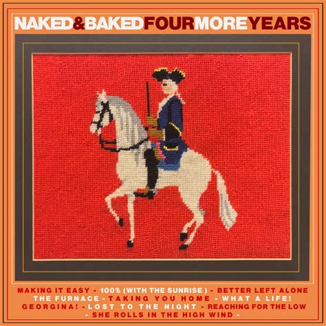 Four More Years Naked Baked
