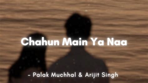 Chahun Main Ya Naa From Aashiqui 2 Palak Muchhal Arijit Singh