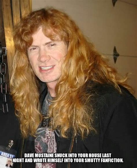 Thumbs Pro Factsaboutdave Dave Mustaine Snuck Into Your House Last