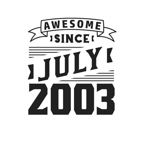 Awesome Since July 2003. Born in July 2003 Retro Vintage Birthday 16012806 Vector Art at Vecteezy