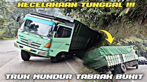 Laka Tunggal Truk Gagal Nanjak Mundur Sampai Hantam Bukit Dibawah