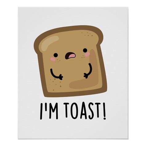 Im Toast Funny Toast Bread Food Pun Poster Zazzle Funny Toasts