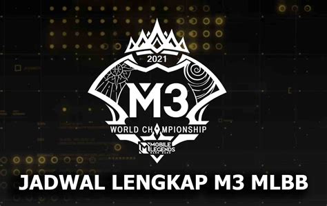 Inilah Jadwal Lengkap Babak Grup M3 World Championship MLBB