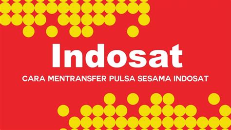 Cara Mentransfer Pulsa Sesama Indosat Dengan Mudah Bisniz Id