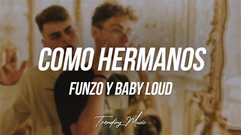 Como Hermanos Funzo Baby Loud Lyrics Letra Youtube