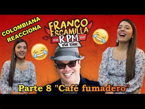 FRANCO ESCAMILLA RPM Parte 8 COLOMBIANA REACCIONA YouTube