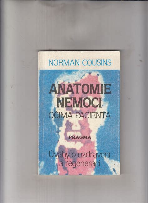 Cousins Norman Anatomie nemoci očima pacienta Antikvariát Dana Kurovce