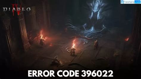 Diablo 4 Error Code 396022 How To Fix Diablo 4 Error Code 396022