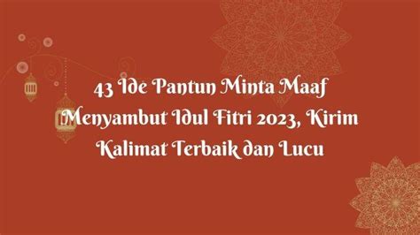 Ide Pantun Minta Maaf Menyambut Idul Fitri Kirim Kalimat