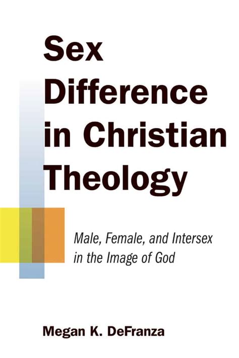 Sex Difference In Christian Theology Male Female And Intersex In The Image Of God