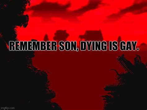 Dying Is Gay Imgflip