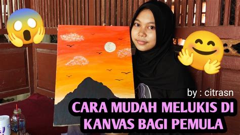 Cara Mudah Belajar Melukis Di Kanvas Bagi Pemula Youtube