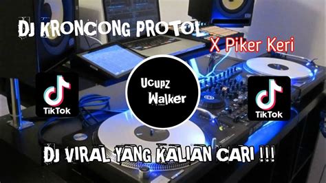 DJ KRONCONG PROTOL X PIKER KERI MASHUP VIRAL TIKTOK YANG KALIAN CARI