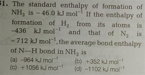 Answered 1 The Standard Enthalpy Of Formation Of Nh3 Is 46 0 Kj Mol