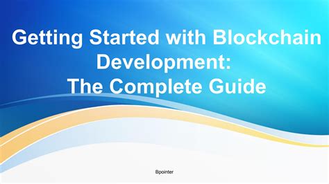 Getting Started With Blockchain Development The Complete Guide By