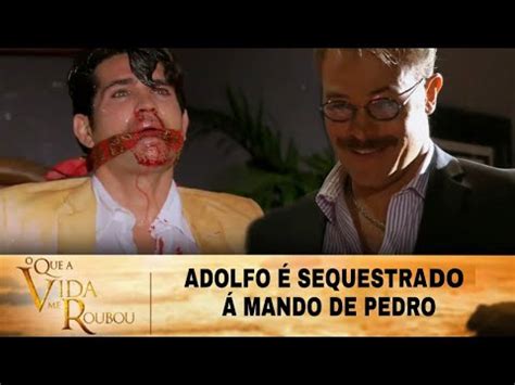 O Que A Vida Me Roubou Adolfo é sequestrado á mando de Pedro YouTube