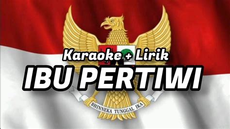 Ibu Pertiwi Karoake Kulihat Ibu Pertiwi Lagu Wajib Lagu Nasional