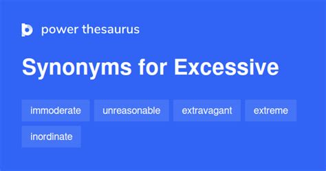 EXCESSIVE Synonyms: 2 898 Similar Words & Phrases