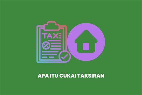 Apa Itu Cukai Taksiran Atau Cukai Pintu Asas Hartanah