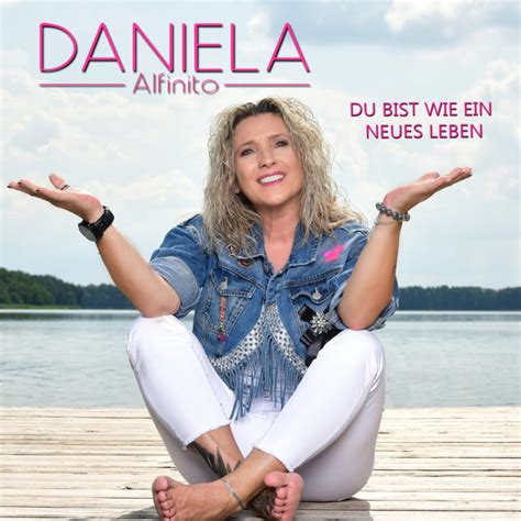 DANIELA ALFINITO Ihre frühlingsfrische Single heißt Du bist wie ein