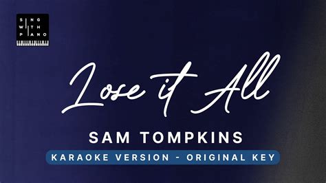 Lose It All Sam Tompkins Original Key Karaoke Piano Instrumental