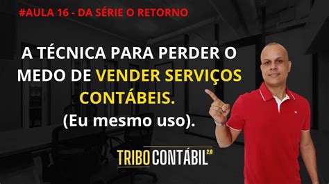 Aula A T Cnica Para Perder O Medo De Vender Servi Os Cont Beis