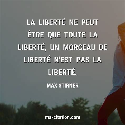 La Liberté Ne Peut être Que Toute La Liberté Un Morceau De Liberté N