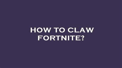 How to claw fortnite? - YouTube