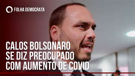 CARLOS BOLSONARO O CARLUXO Se Diz Preocupado Aumento De COVID