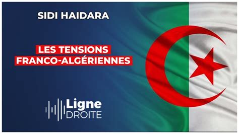 Tensions diplomatiques la France et l Algérie au bord de la rupture