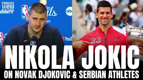 Nikola Jokic Reacts To Importance Of Novak Djokovic Himself Being