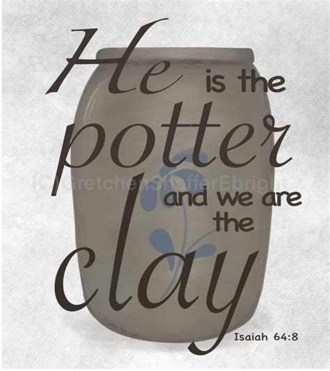 He is the Potter and We Are the Clay Isaiah 64:8 Bible Verse Pottery ...