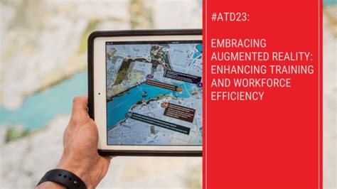 Atd23 Embracing Augmented Reality Enhancing Training And Workforce Efficiency Tubarks The