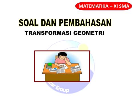 Solution Pembahasan Soal Transformasi Geometri Kelas Xi Sma Studypool