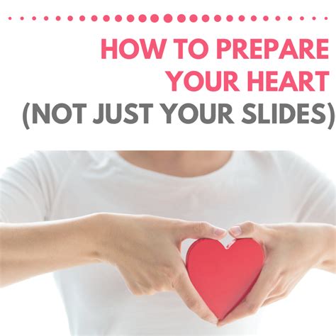 How To Prepare Your Heart Not Just Your Slides Rose Lounsbury