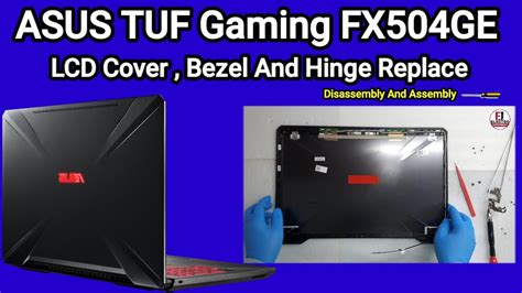 How To Replace Lcd Cover Bezel And Hinge Asus Tuf Gaming Fx504ge Disassembly And Assembly