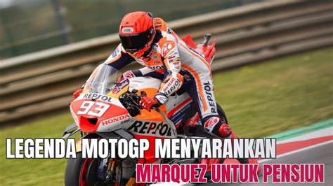 Legenda Motogp Menyarankan Marquez Untuk Pensiun Berita Terbaru