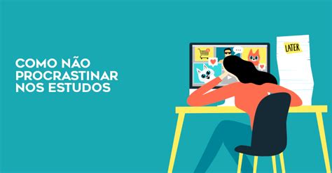 Como Não Procrastinar Nos Estudos E Conseguir Estudar Mais